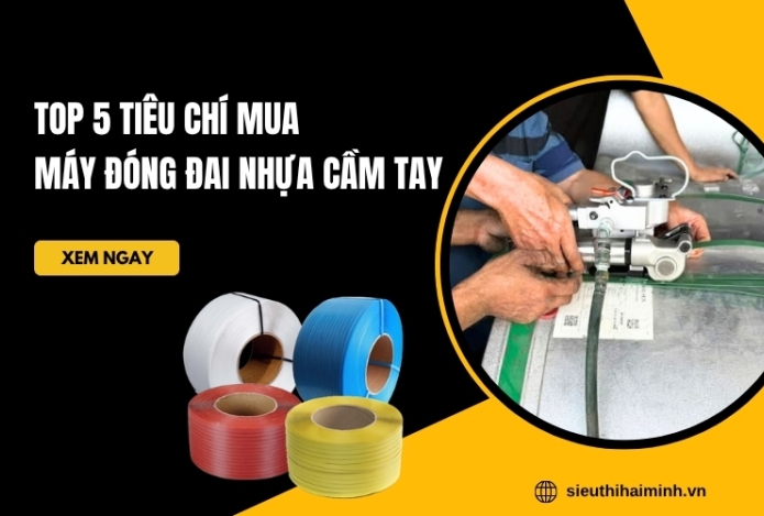 Top 5 Tiêu Chí Mua Máy Đóng Đai Nhựa Cầm Tay  